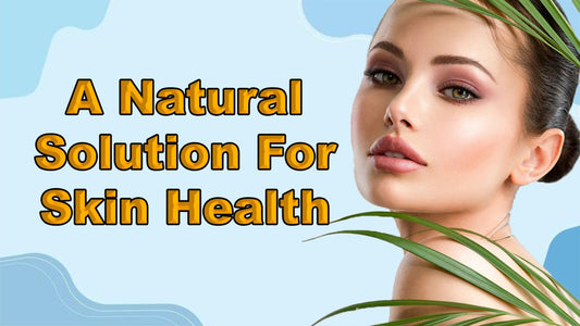 A Natural Solution For Skin Health