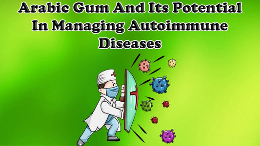 Arabic Gum and Its Potential in Managing Autoimmune Diseases