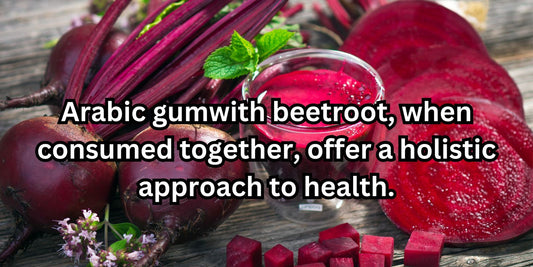 The Combined Benefits of Arabic Gum and Beetroot